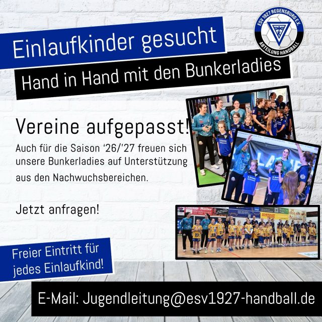📣Einlaufkinder gesucht - seid
dabei!

Die Bunkerladies freuen sich über Einlaufkinder bei allen Heimspielen der Saison 2026/27 !
Ihr seid eine Jugendmannschaft und möchtet Handball einmal aus einer ganz besonderen Perspektive erleben?
Dann ist das eure Chance!
💙Euer Erlebnis:
💙Einlaufen mit den Bunkerladies vor voller Halle
💙Erinnerungsfotos mit der Mannschaft Autogramme von den Spielerinnen
💙Kostenloser Eintritt für alle Einlaufkinder

Jetzt schnell sein, einige Spiele sind noch frei‼️

Schaut euch die Termine an und sucht euch euren Lieblings-Heimspieltag aus - die Termine werden nach Eingang der Anfragen vergeben.
Also wartet nicht zu lange! Meldet euch mit eurer
Jugendmannschaft einfach per Mail unter
jugendleitung@esv1927-handball.de

Wir freuen uns darauf, gemeinsam mit euch unvergessliche Heimspielmomente zu erleben!

💙🖤
